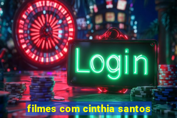 filmes com cinthia santos